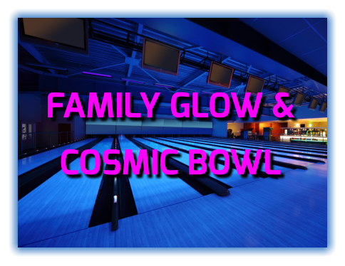 FAMILY GLOW &  COSMIC BOWL
